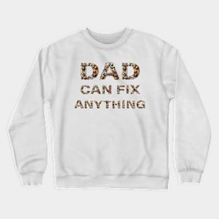 DAD CAN FIX ANYTHING. Crewneck Sweatshirt